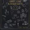 Chris Blevins - Grief, Love & Other Gifts (feat. Chloe Beth)